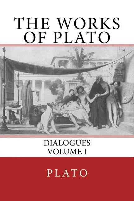 The Works of Plato: Dialogues (Volume I) - Paperback