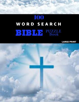 100 Word Search Bible Puzzle Book Large Print: Brain Challenging Bible Puzzles For Hours Of Fun - Paperback