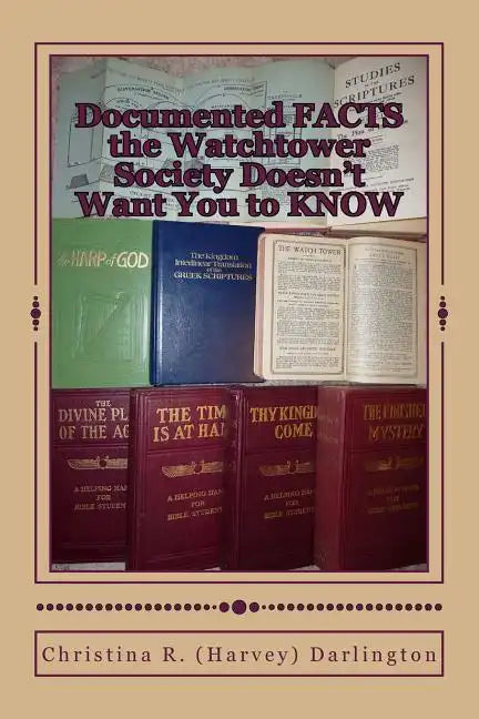 Documented FACTS the Watchtower Society Doesn't Want You to KNOW - Paperback