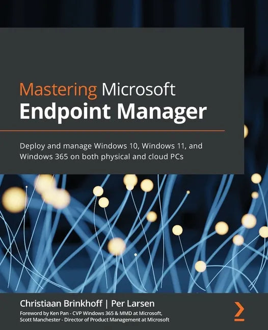 Mastering Microsoft Endpoint Manager: Deploy and manage Windows 10, Windows 11, and Windows 365 on both physical and cloud PCs - Paperback