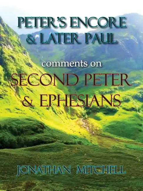 Peter's Encore & Later Paul, comments on Second Peter & Ephesians - Paperback