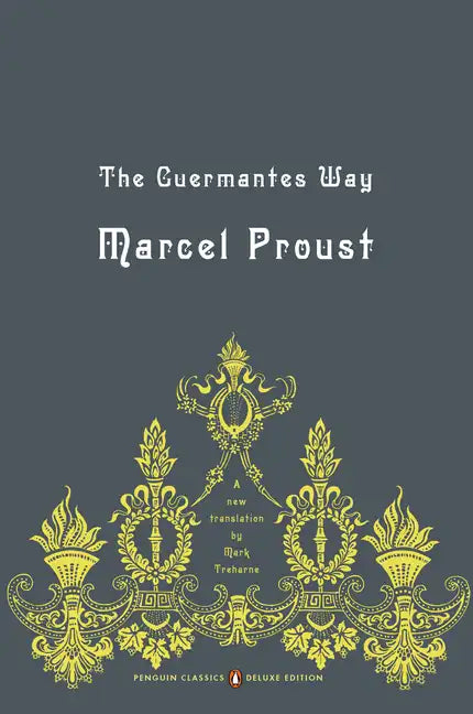 The Guermantes Way: In Search of Lost Time, Volume 3 (Penguin Classics Deluxe Edition) - Paperback