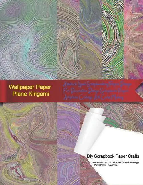 Wallpaper Paper Plane Kirigami Diy Scrapbook Paper Crafts Abstract Liquid Colorful Sheet Decorative Design Photo Paper Decoupage: Abstract Liquid Scra - Paperback