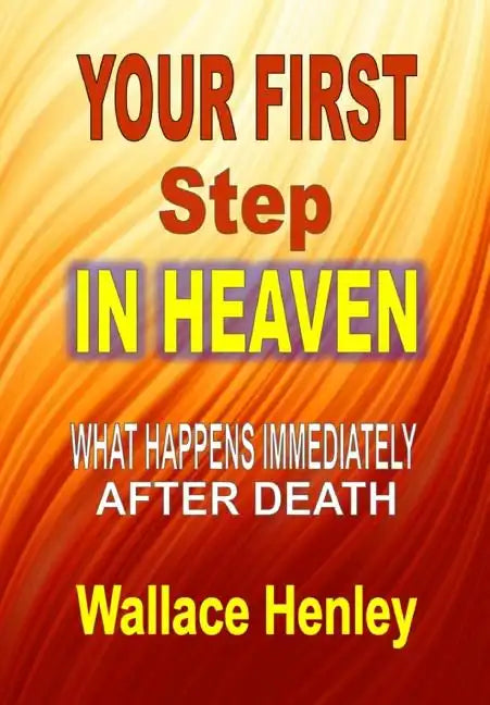 Your First Step in Heaven: What Happens Immediately After Death - Hardcover