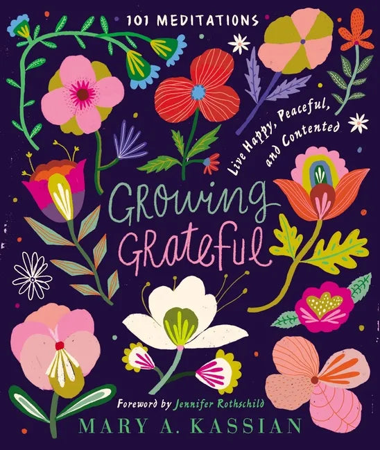 Growing Grateful: Live Happy, Peaceful, and Contented (a 101-Day Devotional) - Hardcover