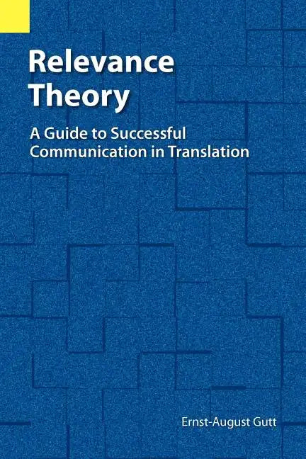 Relevance Theory: A Guide to Successful Communication in Translation - Paperback