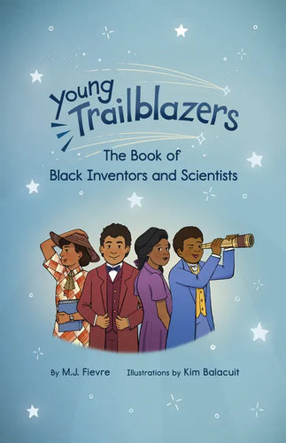 Young Trailblazers: The Book of Black Inventors and Scientists: (Inventions by Black People, Black History for Kids, Children's United States History) - Hardcover