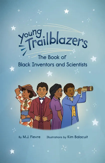 Young Trailblazers: The Book of Black Inventors and Scientists: (Inventions by Black People, Black History for Kids, Children's United States History) - Hardcover
