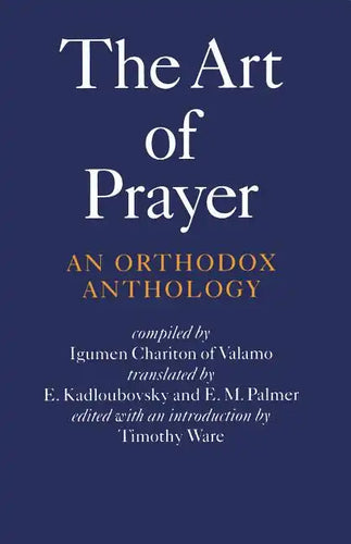 The Art of Prayer: An Orthodox Anthology - Paperback