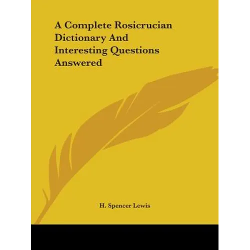 A Complete Rosicrucian Dictionary And Interesting Questions Answered - Paperback