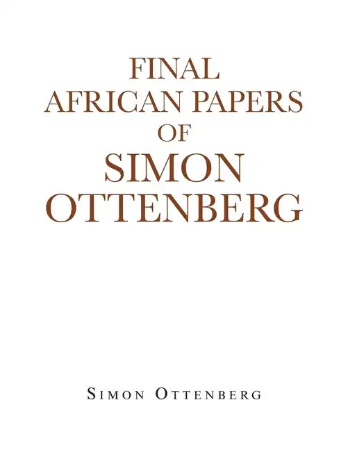 Final African Papers of Simon Ottenberg - Paperback