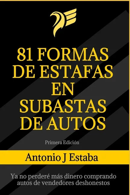 81 Formas de Estafas en Subastas de Autos: Ya no perderé más dinero comprando autos de vendedores deshonestos - Paperback