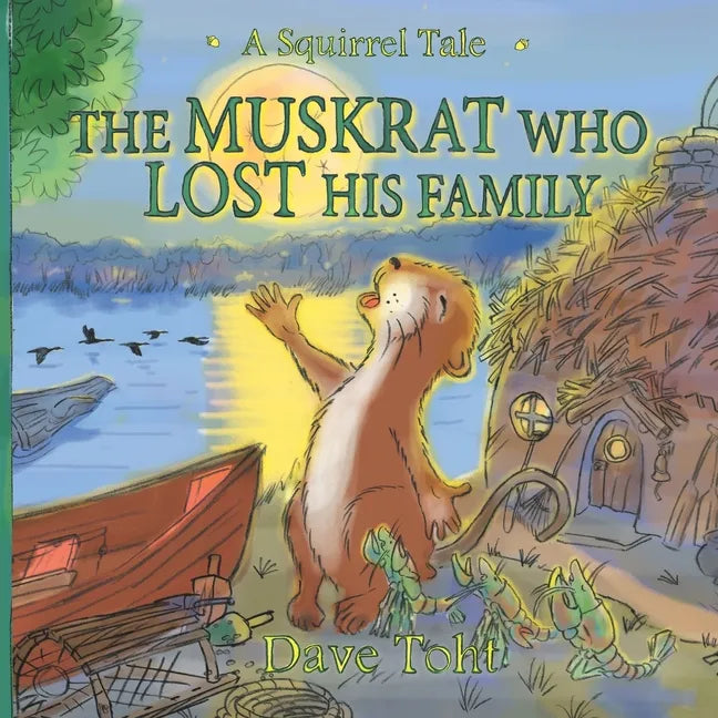 The Muskrat Who Lost His Family: A Squirrel Tale - Paperback