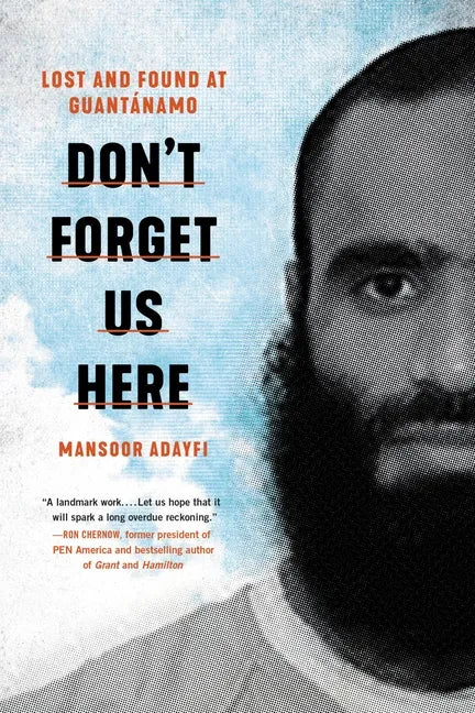 Don't Forget Us Here: Lost and Found at Guantanamo - Hardcover