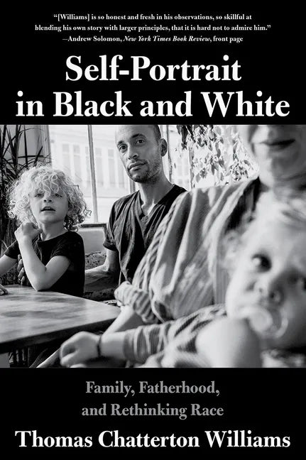 Self-Portrait in Black and White: Family, Fatherhood, and Rethinking Race - Paperback
