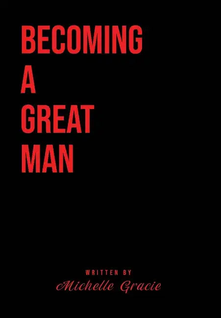 Becoming A Great Man - Hardcover