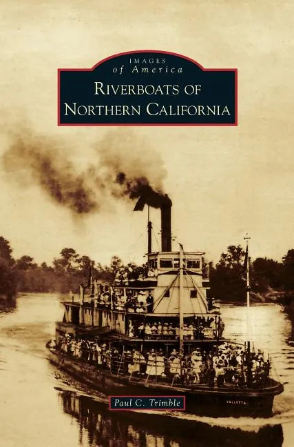 Riverboats of Northern California - Hardcover