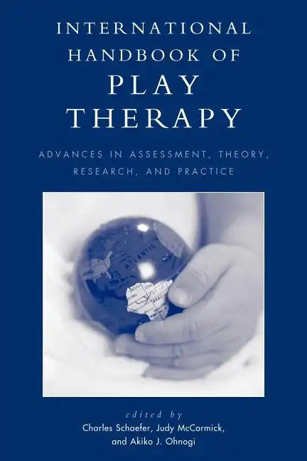 International Handbook of Play Therapy: Advances in Assessment, Theory, Research and Practice - Paperback