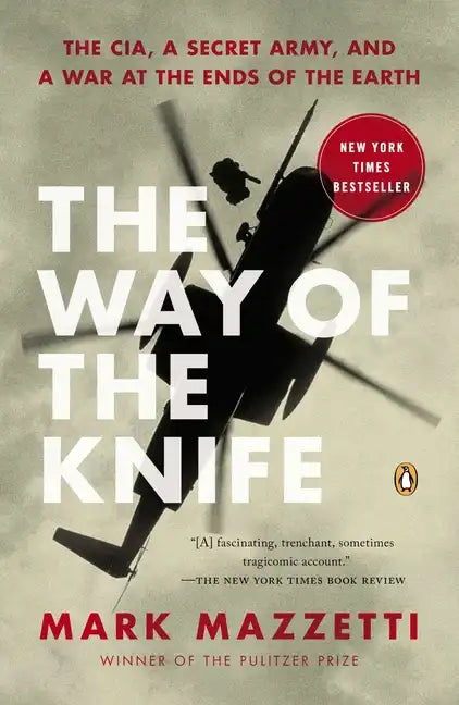 The Way of the Knife: The Cia, a Secret Army, and a War at the Ends of the Earth - Paperback