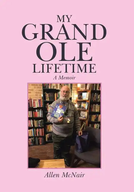 My Grand Ole Lifetime: A Memoir - Hardcover
