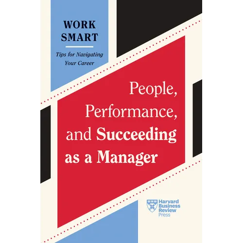 People, Performance, and Succeeding as a Manager (HBR Work Smart Series) - Paperback