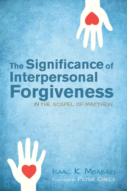 The Significance of Interpersonal Forgiveness in the Gospel of Matthew - Hardcover