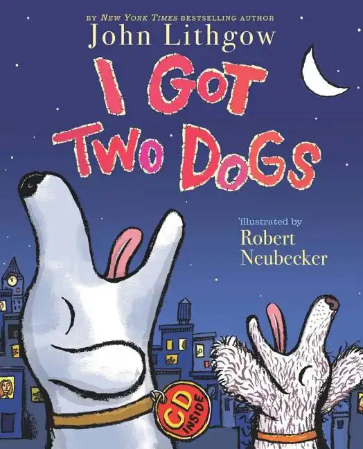I Got Two Dogs: (Book and CD) [With CD] - Hardcover