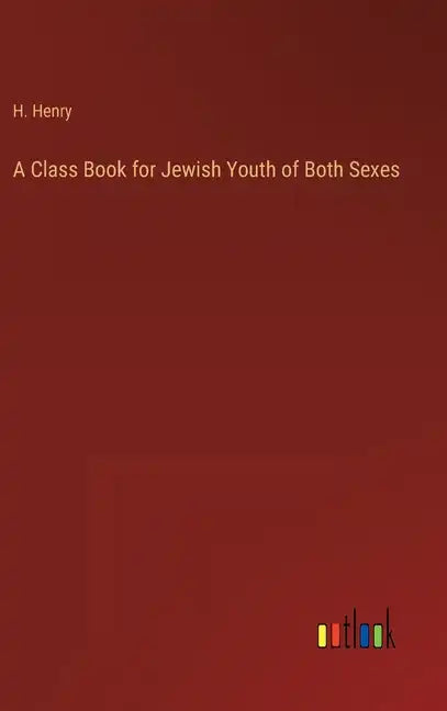 A Class Book for Jewish Youth of Both Sexes - Hardcover