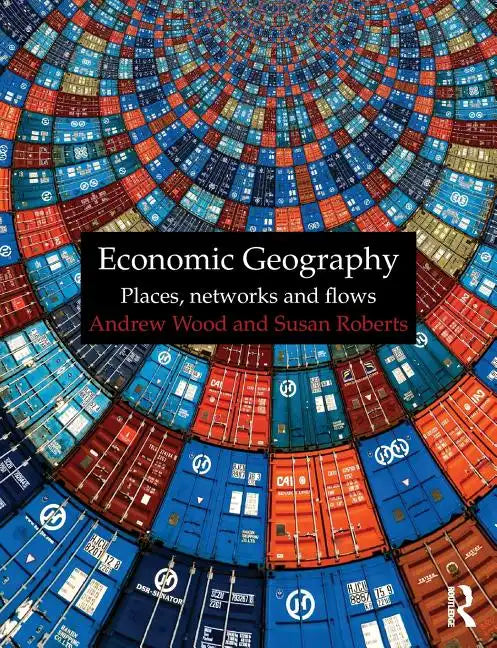 Economic Geography: Places, Networks and Flows - Paperback