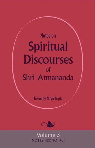 Notes on Spiritual Discourses of Shri Atmananda: Volume 3 - Paperback