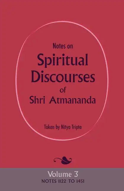 Notes on Spiritual Discourses of Shri Atmananda: Volume 3 - Paperback