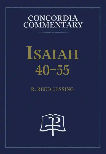 Isaiah 40-55 - Concordia Commentary - Hardcover