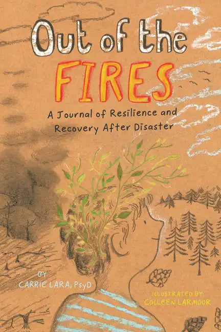 Out of the Fires: A Journal of Resilience and Recovery After Disaster - Hardcover