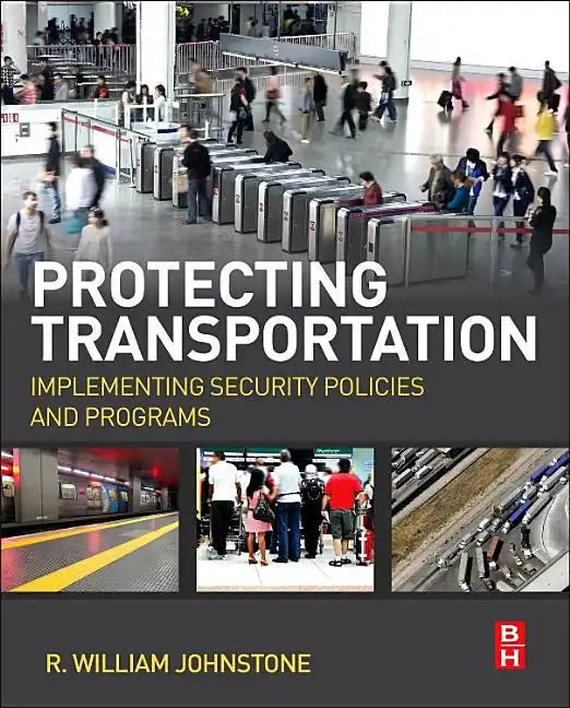 Protecting Transportation: Implementing Security Policies and Programs - Paperback