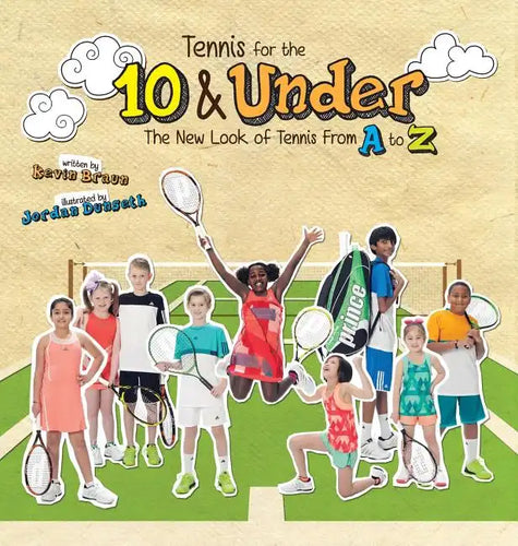 Tennis for the 10 & Under: The New Look of Tennis From A to Z - Hardcover
