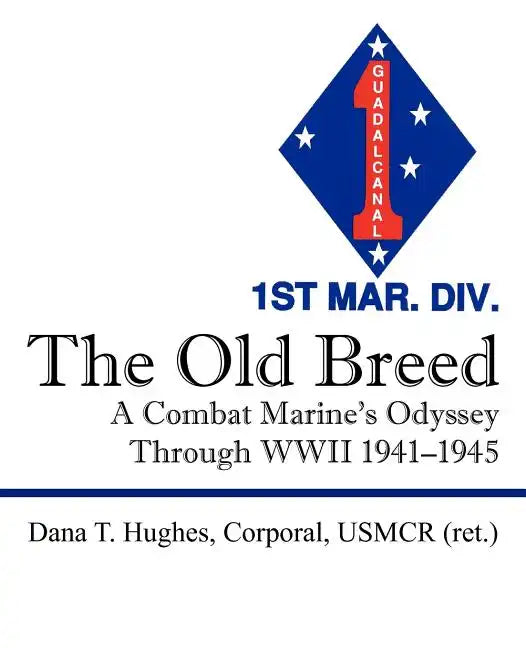 The Old Breed: A Combat Marine's Odyssey Through WWII 1941-1945 - Paperback
