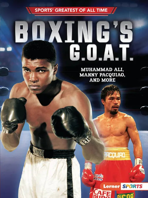 Boxing's G.O.A.T.: Muhammad Ali, Manny Pacquiao, and More - Paperback