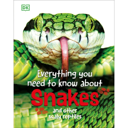 Everything You Need to Know about Snakes: And Other Scaly Reptiles - Hardcover