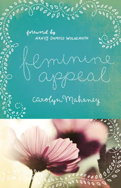 Feminine Appeal: Seven Virtues of a Godly Wife and Mother (Redesign) - Paperback