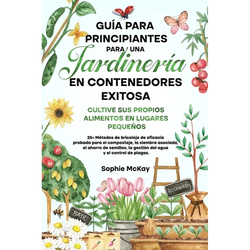 Guía Para Principiantes Para Una Jardinería en Contenedores Exitosa - Paperback