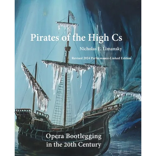 Pirates of the High Cs: Revised 2024 Edition: Opera Bootlegging in the 20th Century - Paperback