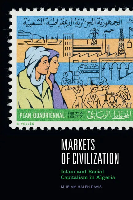 Markets of Civilization: Islam and Racial Capitalism in Algeria - Hardcover