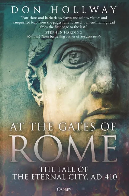 At the Gates of Rome: The Fall of the Eternal City, Ad 410 - Hardcover