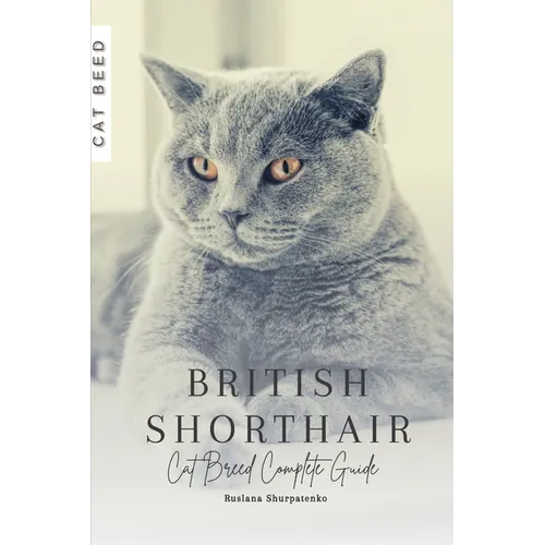 British Shorthair: Cat Breed Complete Guide - Paperback