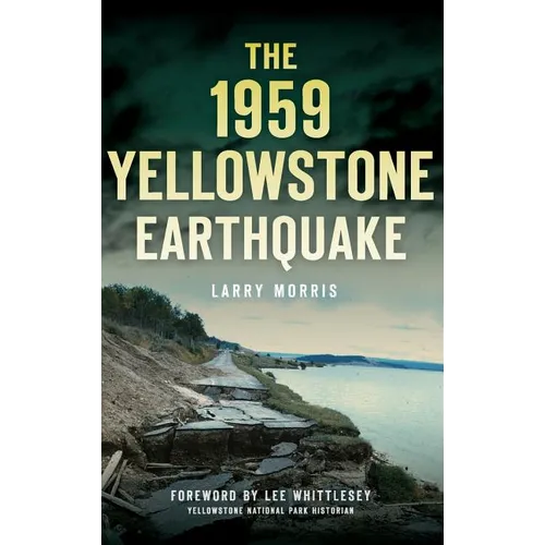 The 1959 Yellowstone Earthquake - Hardcover