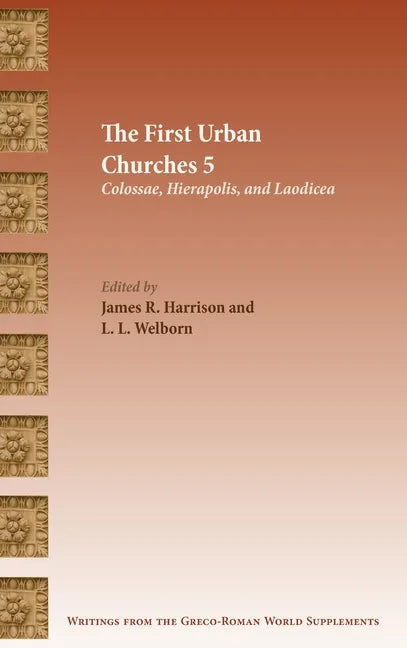 The First Urban Churches 5: Colossae, Hierapolis, and Laodicea - Hardcover