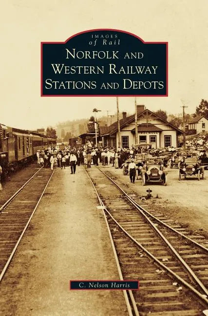 Norfolk and Western Railway Stations and Depots - Hardcover