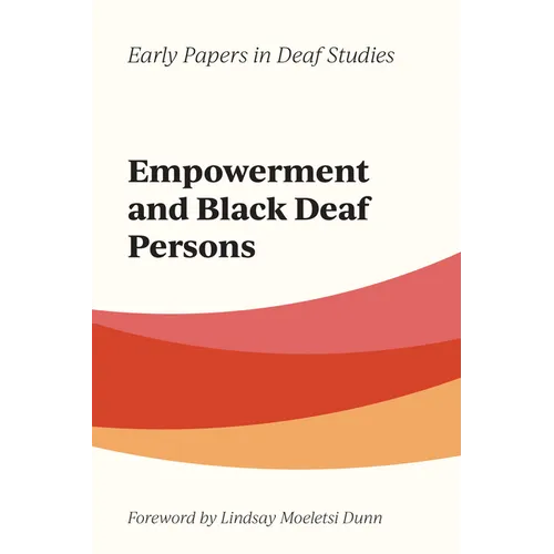 Empowerment and Black Deaf Persons: Volume 1 - Hardcover