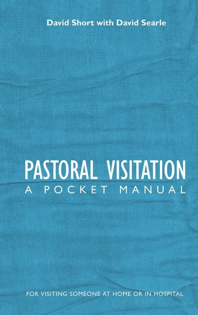 Pastoral Visitation: A Pocket Manual - Hardcover