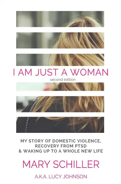 I Am Just A Woman: My story of domestic violence and recovery - Paperback
